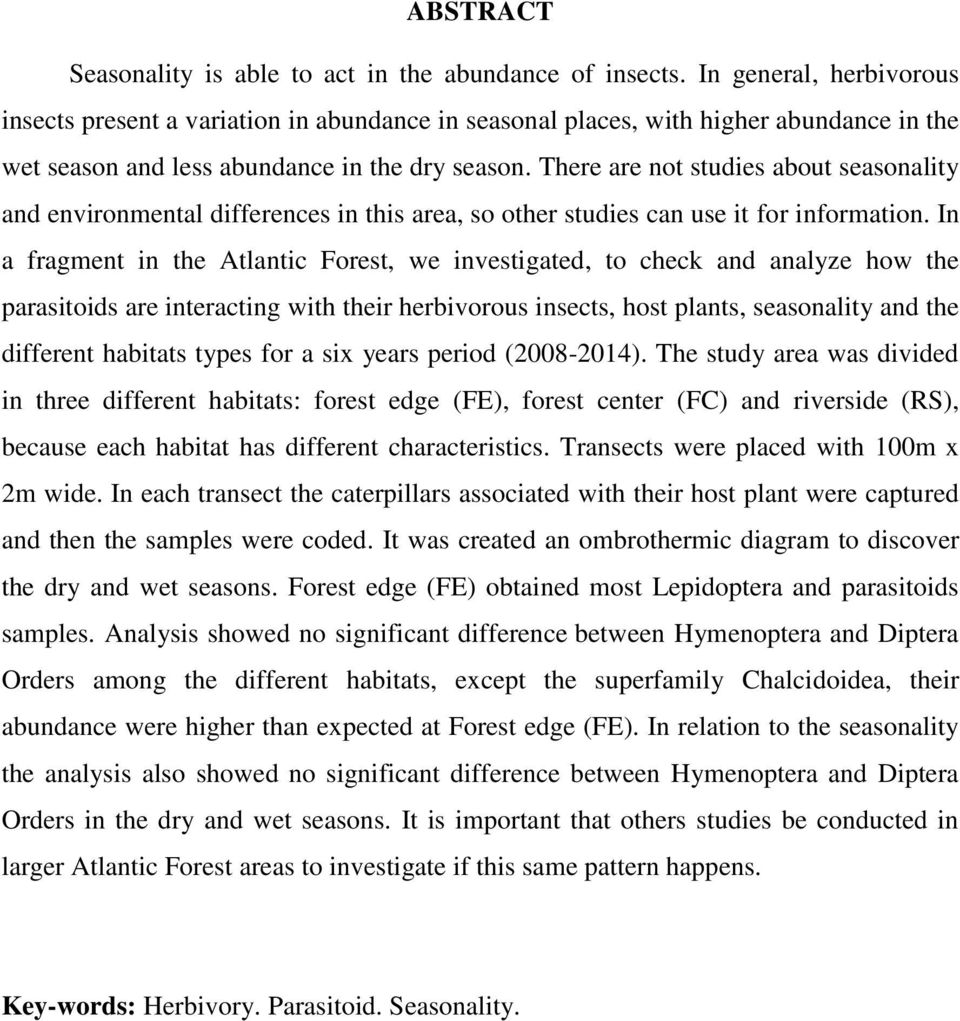 There are not studies about seasonality and environmental differences in this area, so other studies can use it for information.