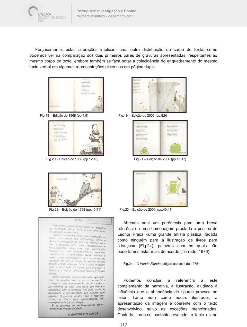 8,9) Fig.20 Edição de 1968 (pp.12,13) Fig.21 Edição de 2006 (pp.16,17) Fig.22 Edição de 1968 (pp.40,41) Fig.23 Edição de 2006, (pp.