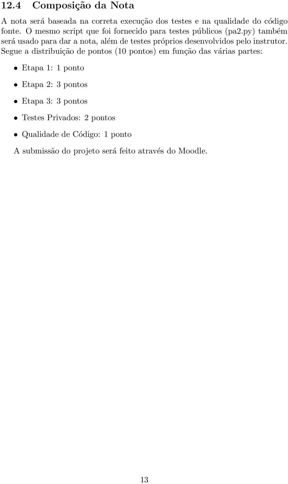 py) também será usado para dar a nota, além de testes próprios desenvolvidos pelo instrutor.