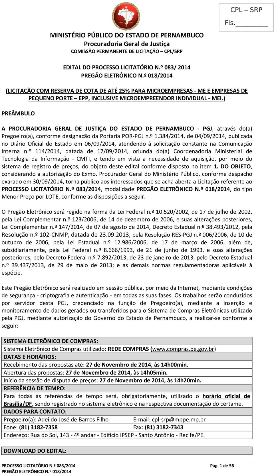 384/2014, de 04/09/2014, publicada no Diário Oficial do Estado em 06/09/2014, atendendo à solicitação constante na Comunicação Interna n.