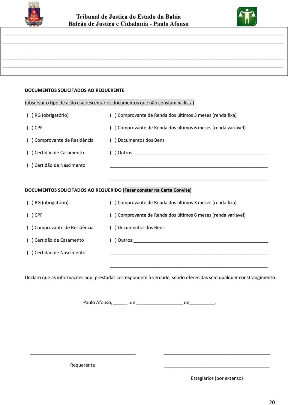 Bens ( ) Certidão de Casamento ( ) Outros: ( ) Certidão de Nascimento DOCUMENTOS SOLICITADOS AO REQUERIDO (Fazer constar na Carta Convite)  Bens ( ) Certidão de Casamento ( ) Outros: ( ) Certidão de