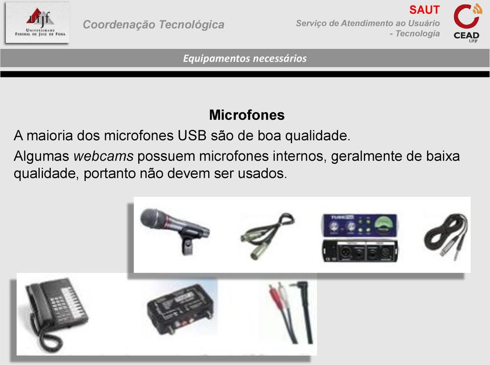 Algumas webcams possuem microfones internos,