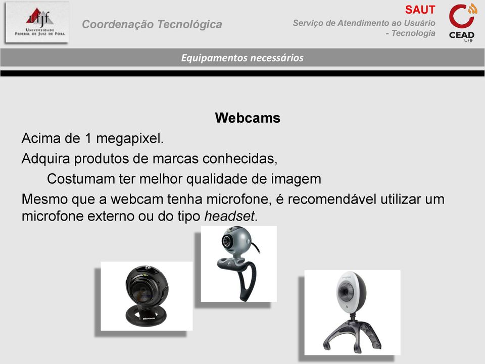 ter melhor qualidade de imagem Mesmo que a webcam tenha