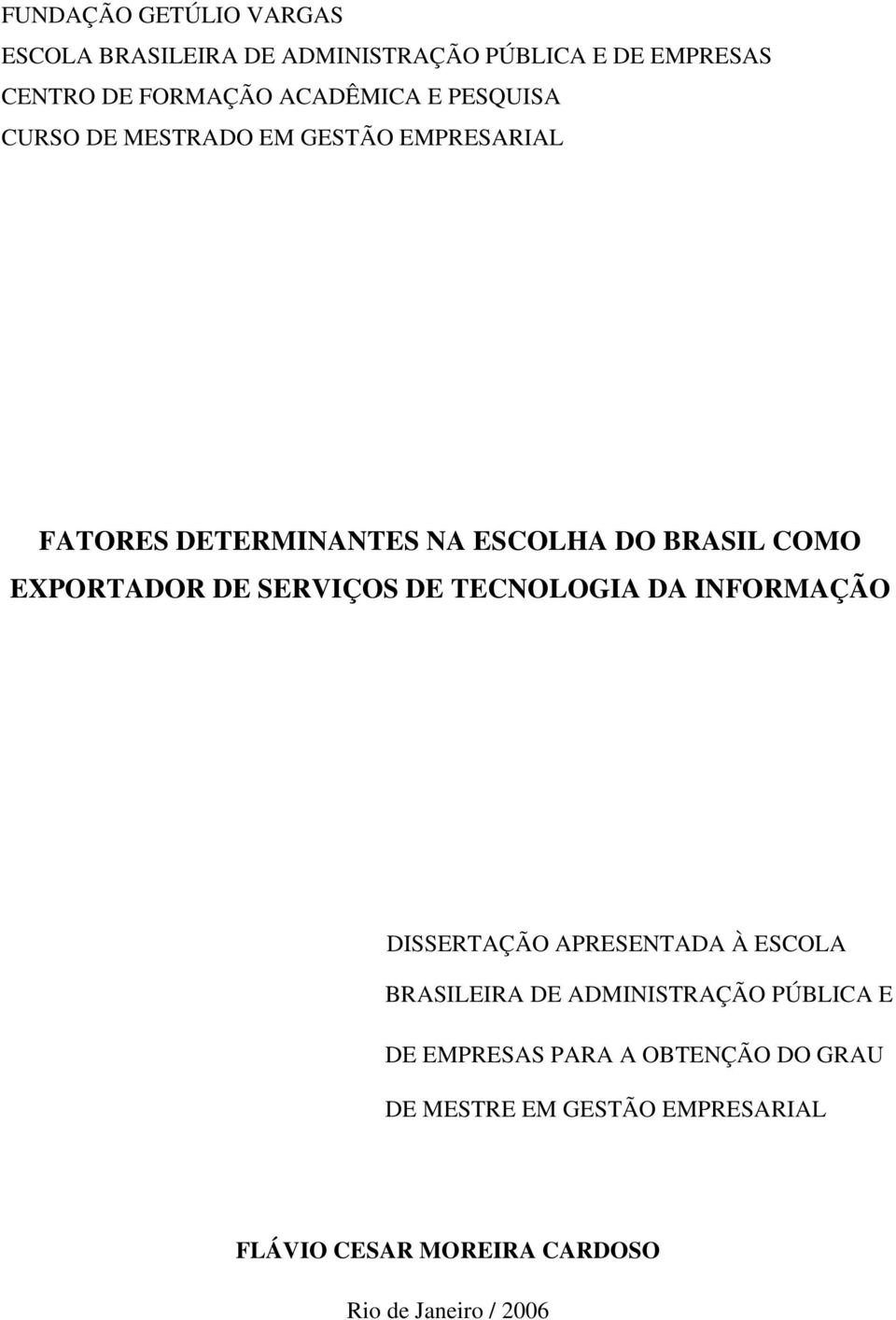 SERVIÇOS DE TECNOLOGIA DA INFORMAÇÃO DISSERTAÇÃO APRESENTADA À ESCOLA BRASILEIRA DE ADMINISTRAÇÃO PÚBLICA E DE