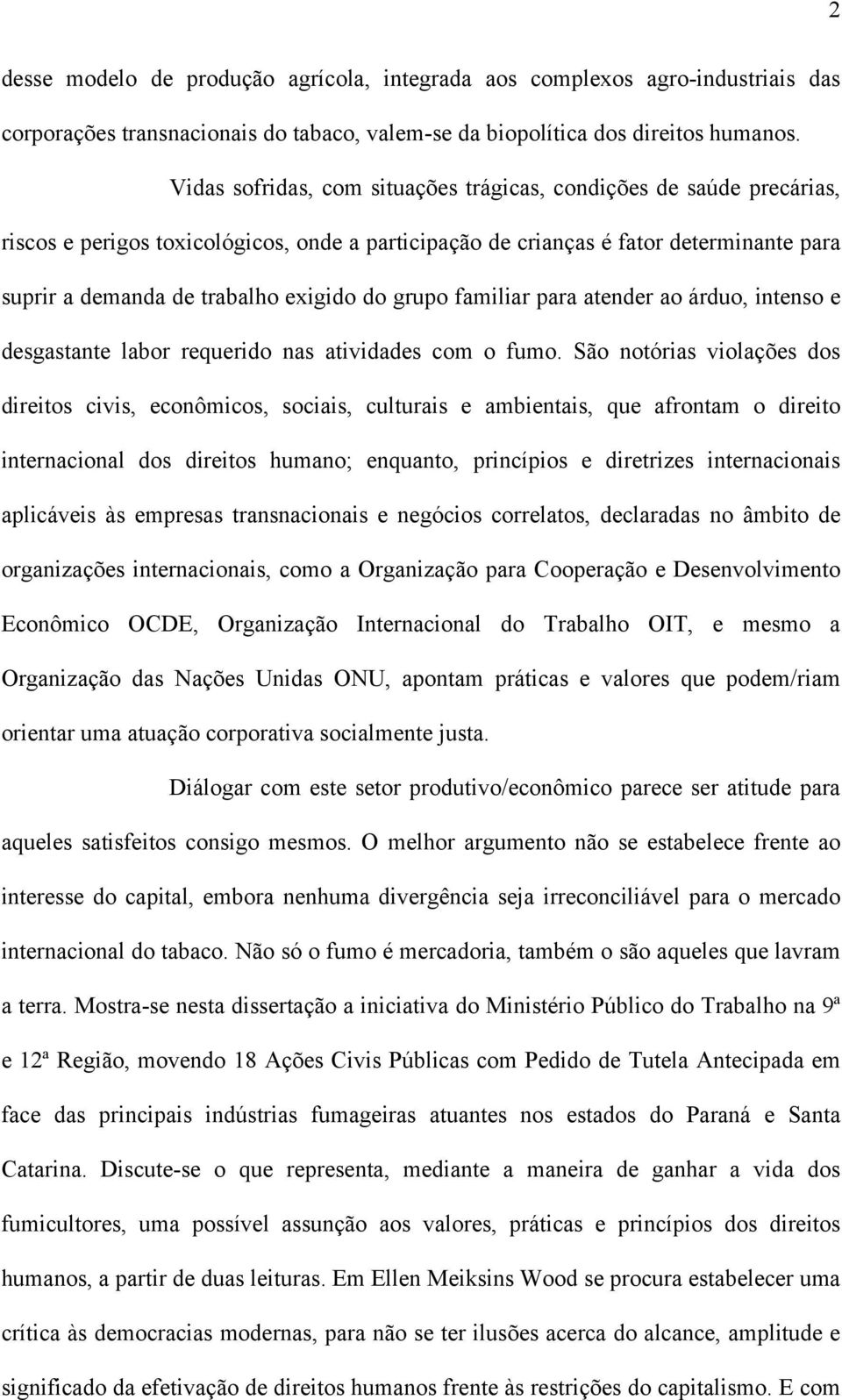 grupo familiar para atender ao árduo, intenso e desgastante labor requerido nas atividades com o fumo.