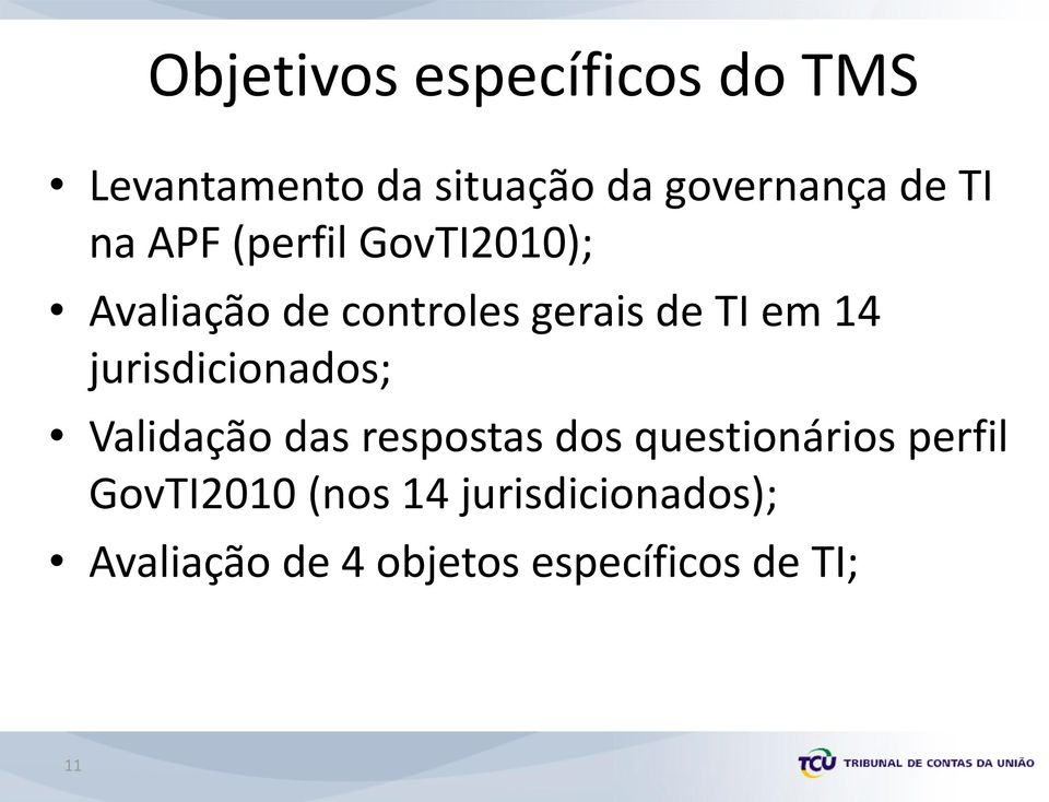 jurisdicionados; Validação das respostas dos questionários perfil