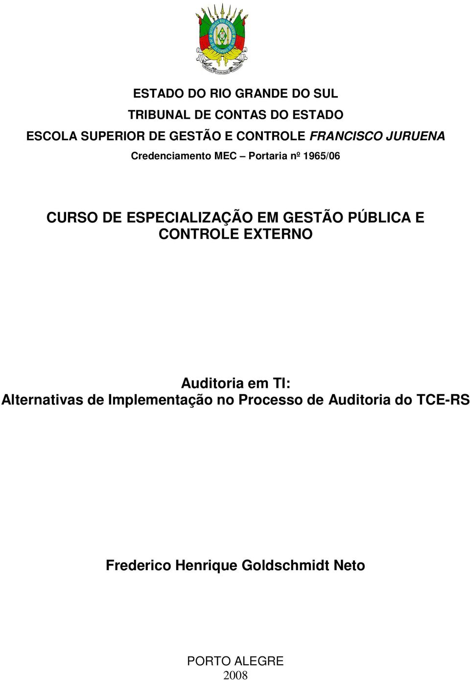 ESPECIALIZAÇÃO EM GESTÃO PÚBLICA E CONTROLE EXTERNO Auditoria em TI: Alternativas de