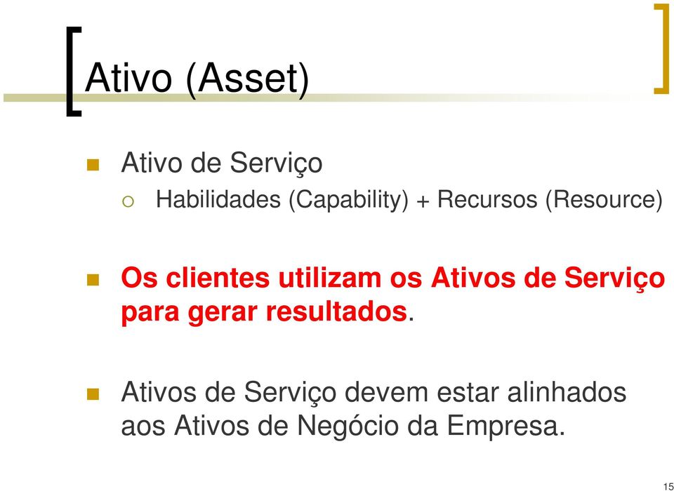 utilizam os Ativos de Serviço para gerar resultados.