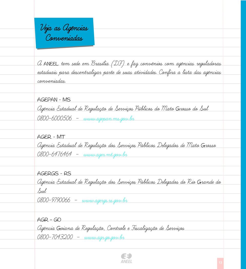 br AGER - MT Agência Estadual de Regulação dos Serviços Publicos Delegados de Mato Grosso 0800-6476464 - www.ager.mt.gov.