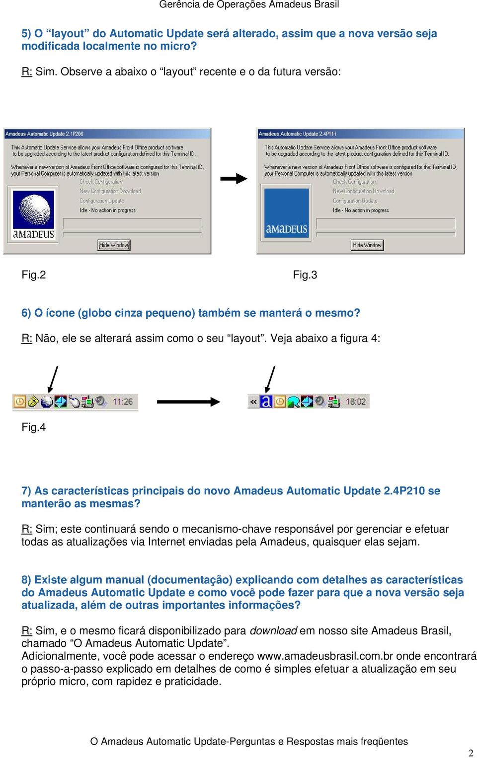 4 7) As características principais do novo Amadeus Automatic Update 2.4P210 se manterão as mesmas?