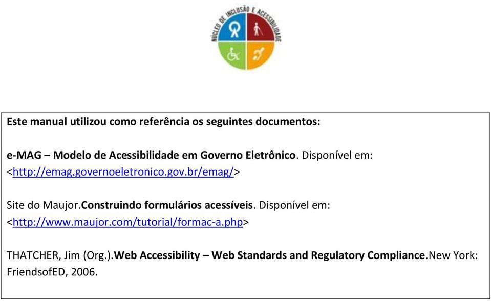 Construindo formulários acessíveis. Disponível em: <http://www.maujor.com/tutorial/formac-a.