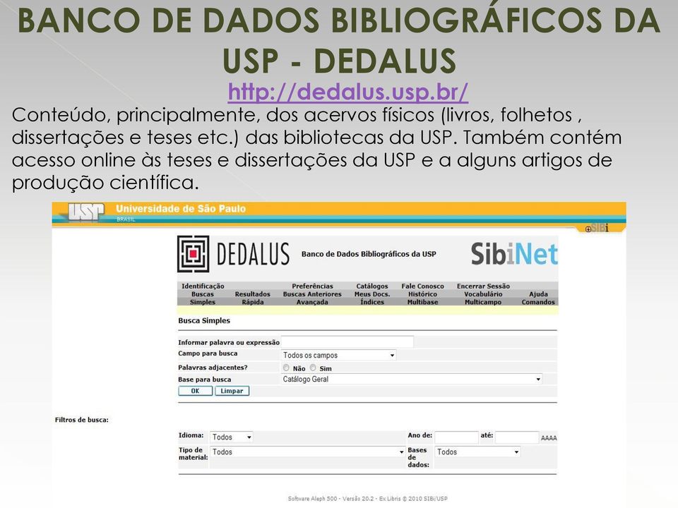 dissertações e teses etc.) das bibliotecas da USP.