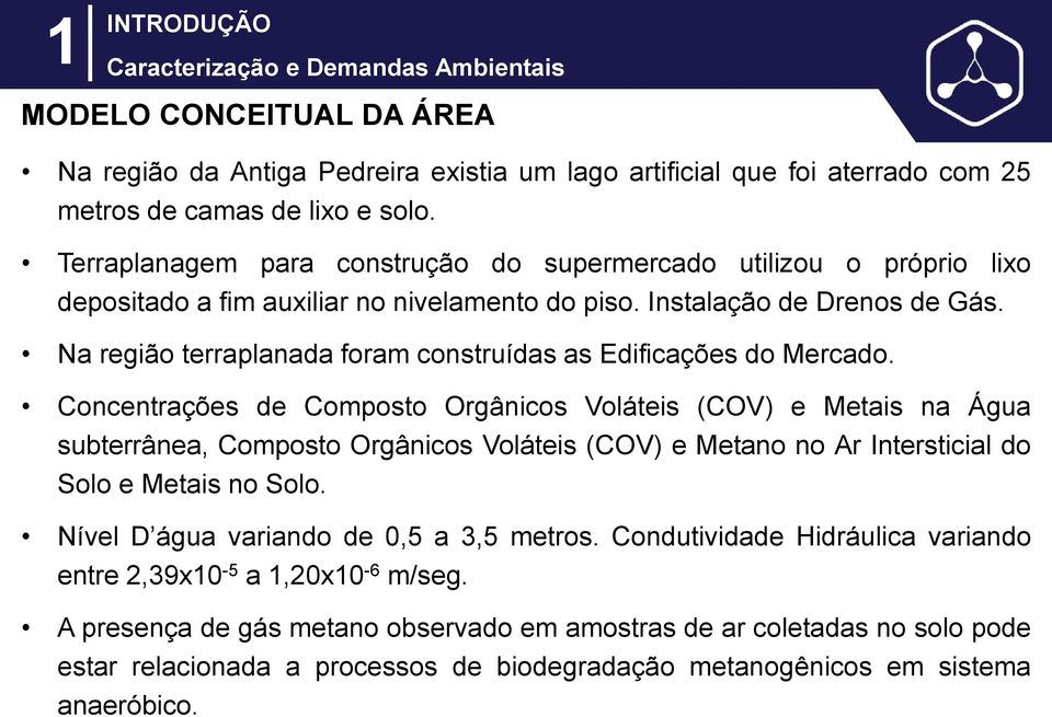 Na região terraplanada foram construídas as Edificações do Mercado.