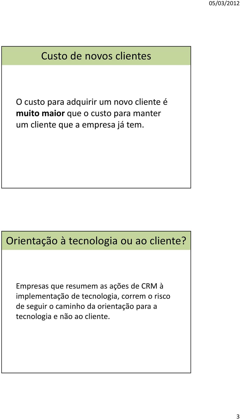 Orientação à tecnologia ou ao cliente?