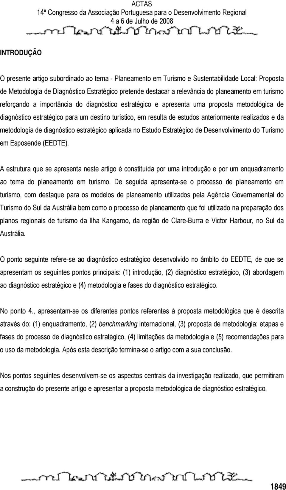 e da metodologia de diagnóstico estratégico aplicada no Estudo Estratégico de Desenvolvimento do Turismo em Esposende (EEDTE).