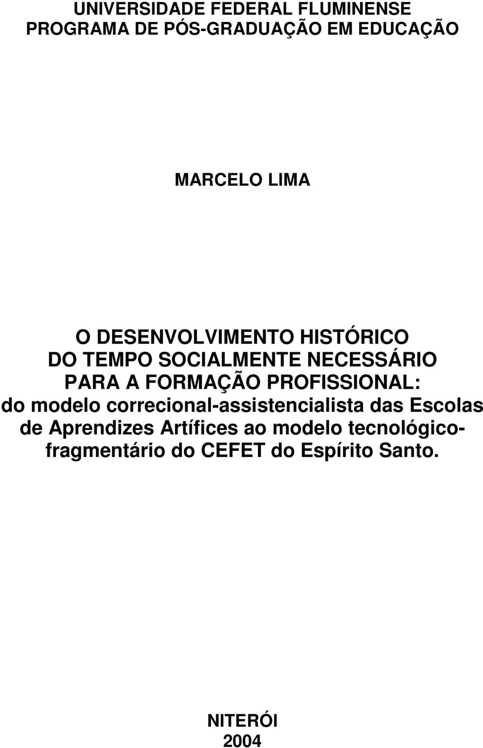 PROFISSIONAL: do modelo correcional-assistencialista das Escolas de Aprendizes