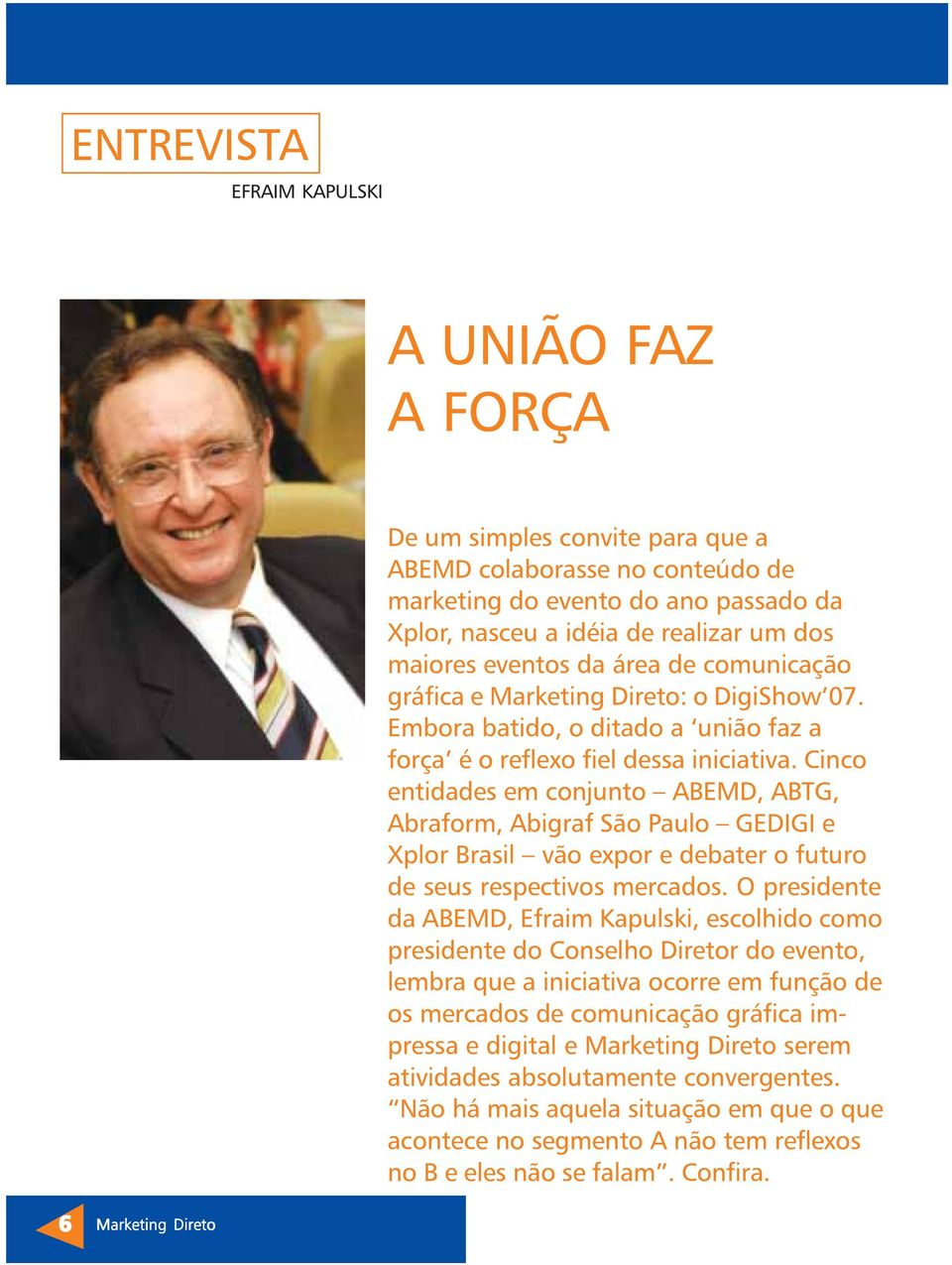 Cinco entidades em conjunto ABEMD, ABTG, Abraform, Abigraf São Paulo GEDIGI e Xplor Brasil vão expor e debater o futuro de seus respectivos mercados.