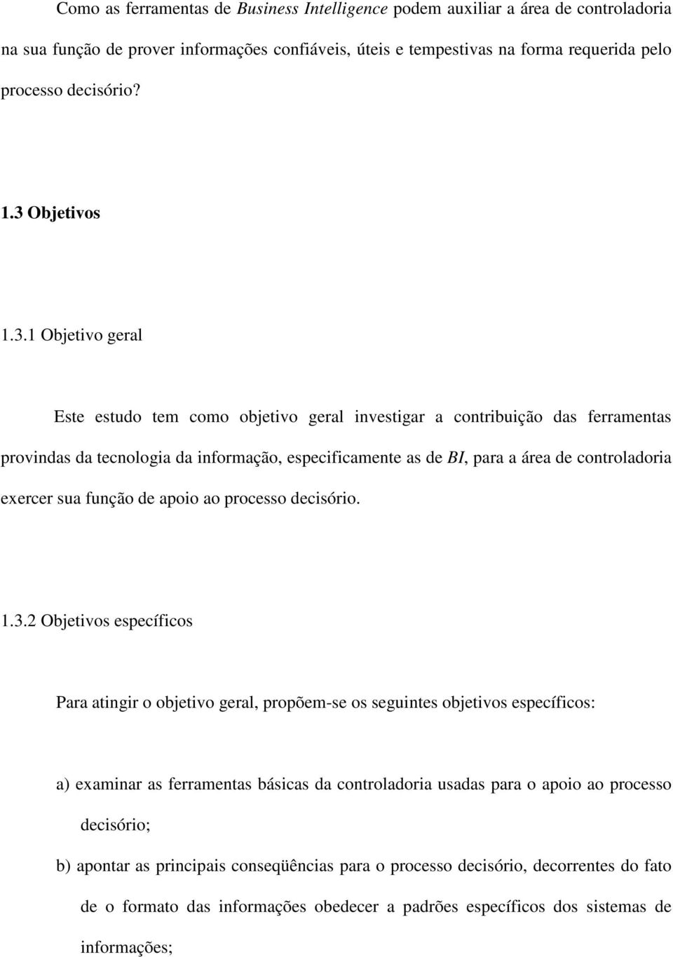 controladoria exercer sua função de apoio ao processo decisório. 1.3.