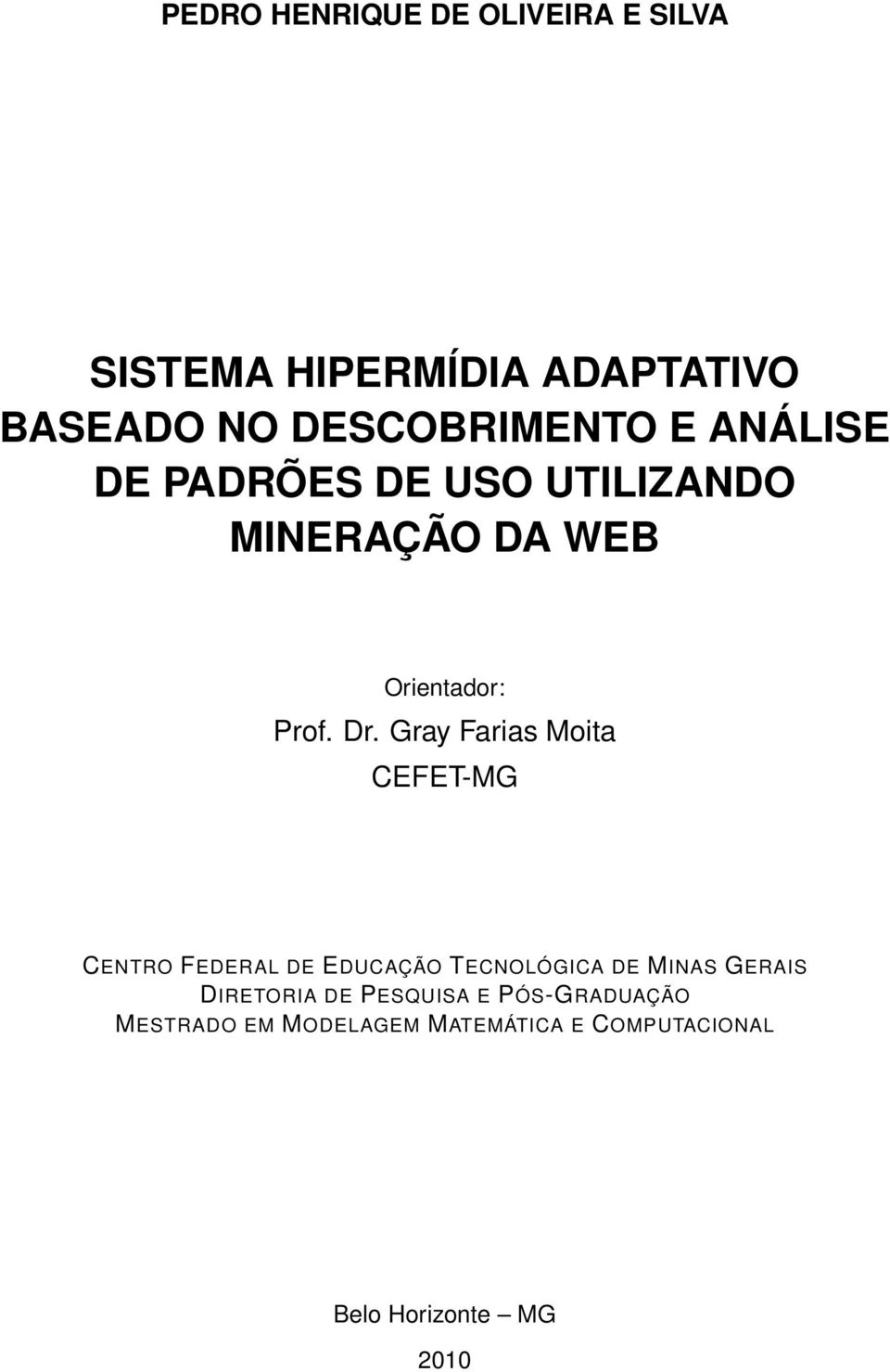 Gray Farias Moita CEFET-MG CENTRO FEDERAL DE EDUCAÇÃO TECNOLÓGICA DE MINAS GERAIS