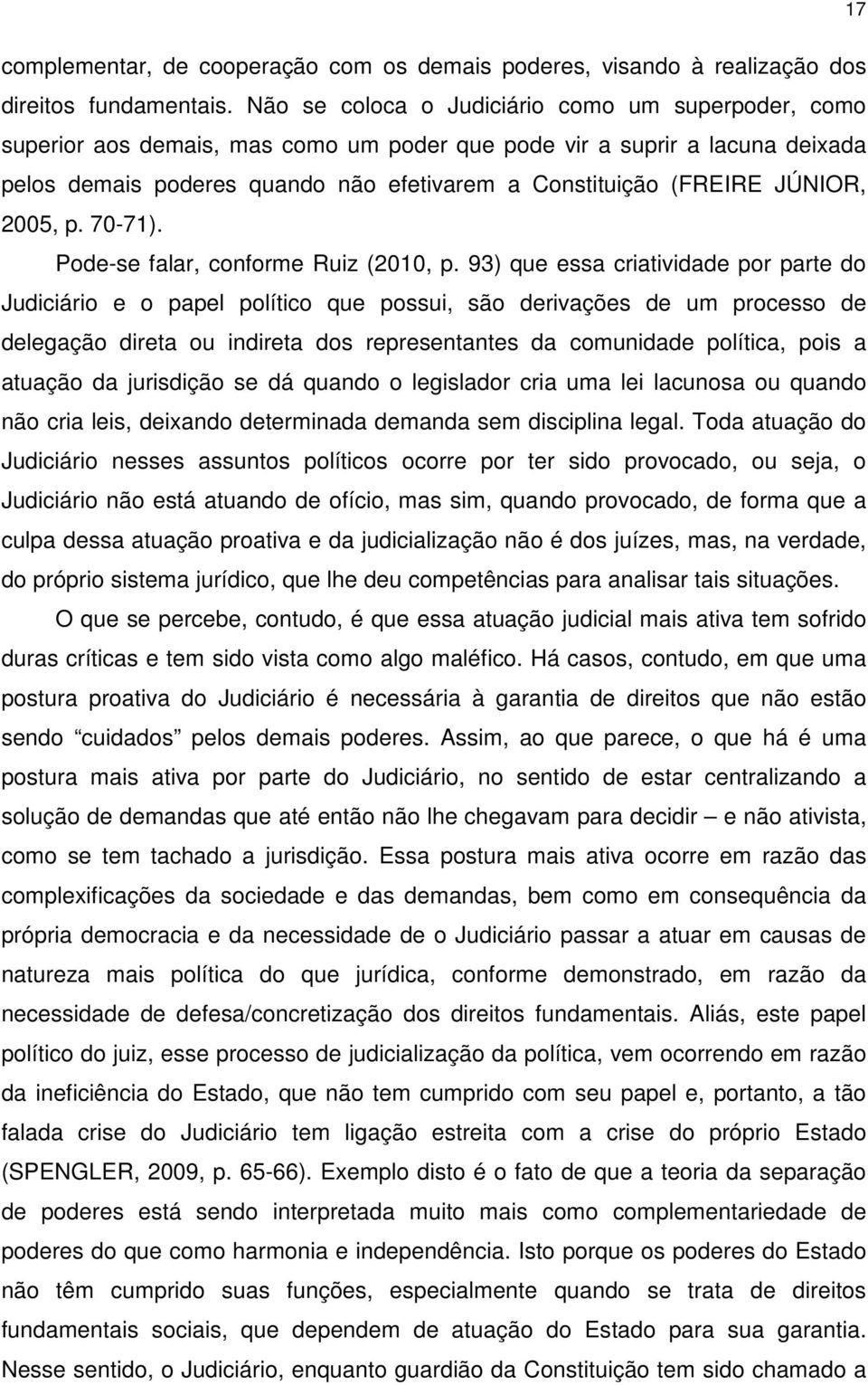 JÚNIOR, 2005, p. 70-71). Pode-se falar, conforme Ruiz (2010, p.