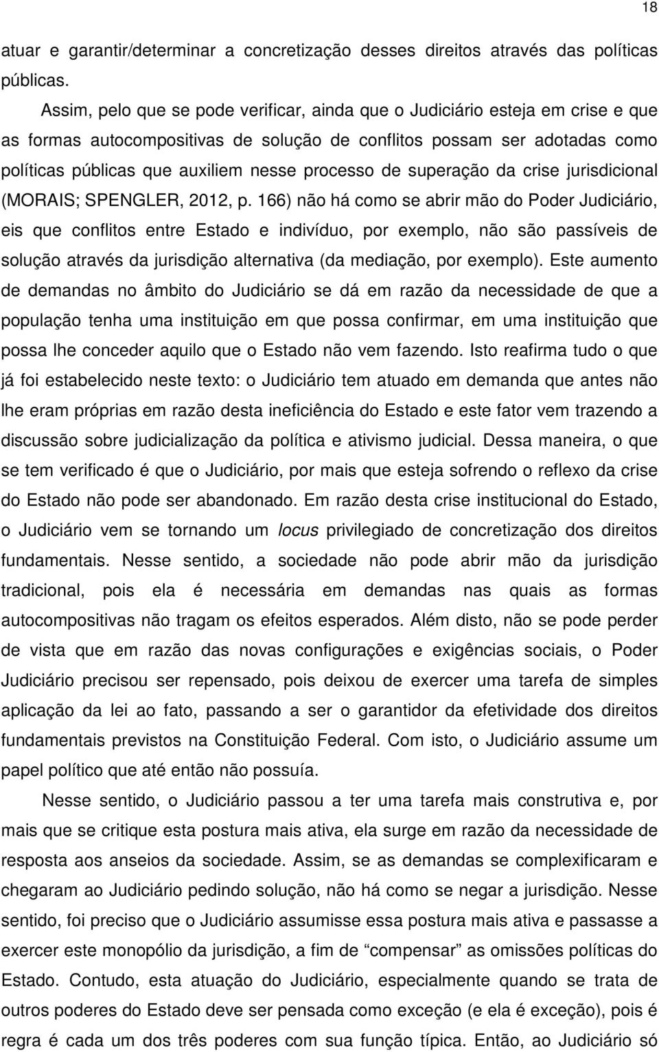 processo de superação da crise jurisdicional (MORAIS; SPENGLER, 2012, p.