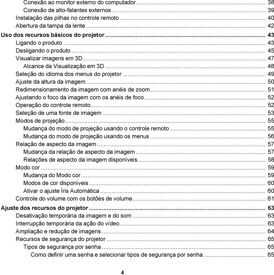 .. 48 Seleção do idioma dos menus do projetor... 49 Ajuste da altura da imagem... 50 Redimensionamento da imagem com anéis de zoom... 51 Ajustando o foco da imagem com os anéis de foco.