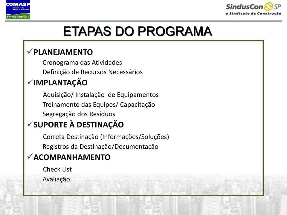 Segregação dos Resíduos SUPORTE À DESTINAÇÃO Correta Destinação