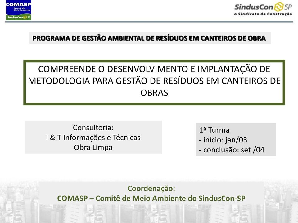 DE OBRAS Consultoria: I & T Informações e Técnicas Obra Limpa 1ª Turma - início: