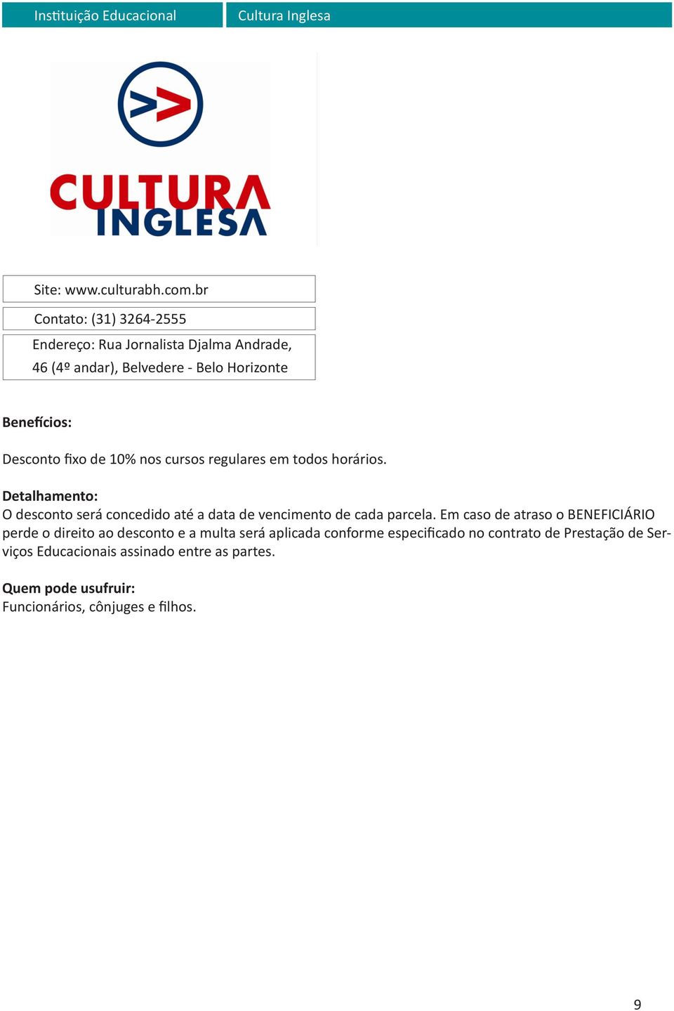 nos cursos regulares em todos horários. Detalhamento: O desconto será concedido até a data de vencimento de cada parcela.