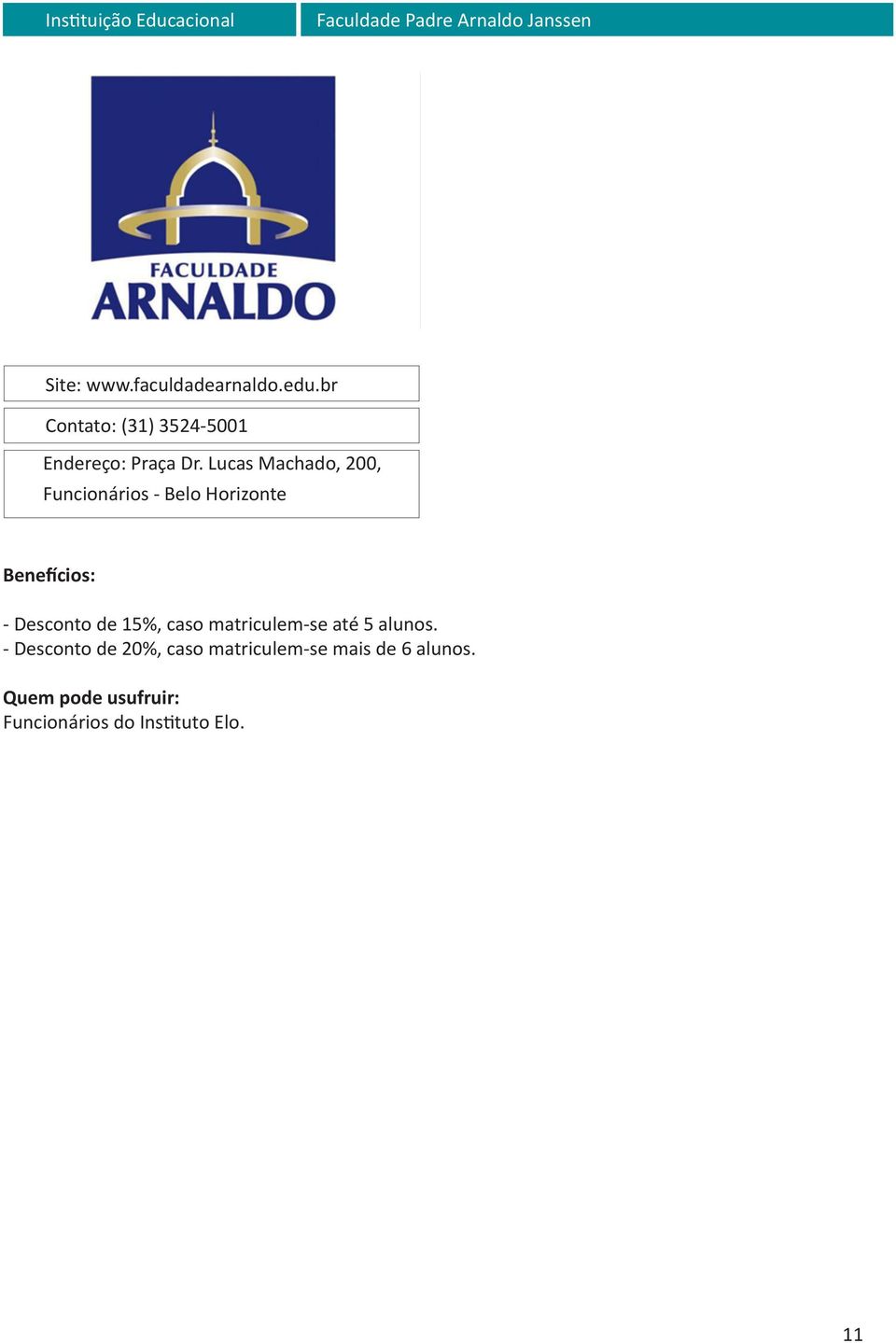 Lucas Machado, 200, Funcionários - Belo Horizonte - Desconto de 15%, caso