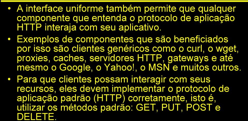 HTTP, gateways e até mesmo o Google, o Yahoo!, o MSN e muitos outros.