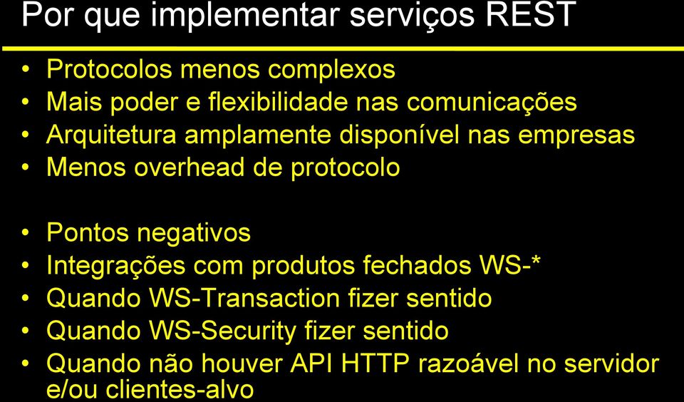 Pontos negativos Integrações com produtos fechados WS-* Quando WS-Transaction fizer sentido