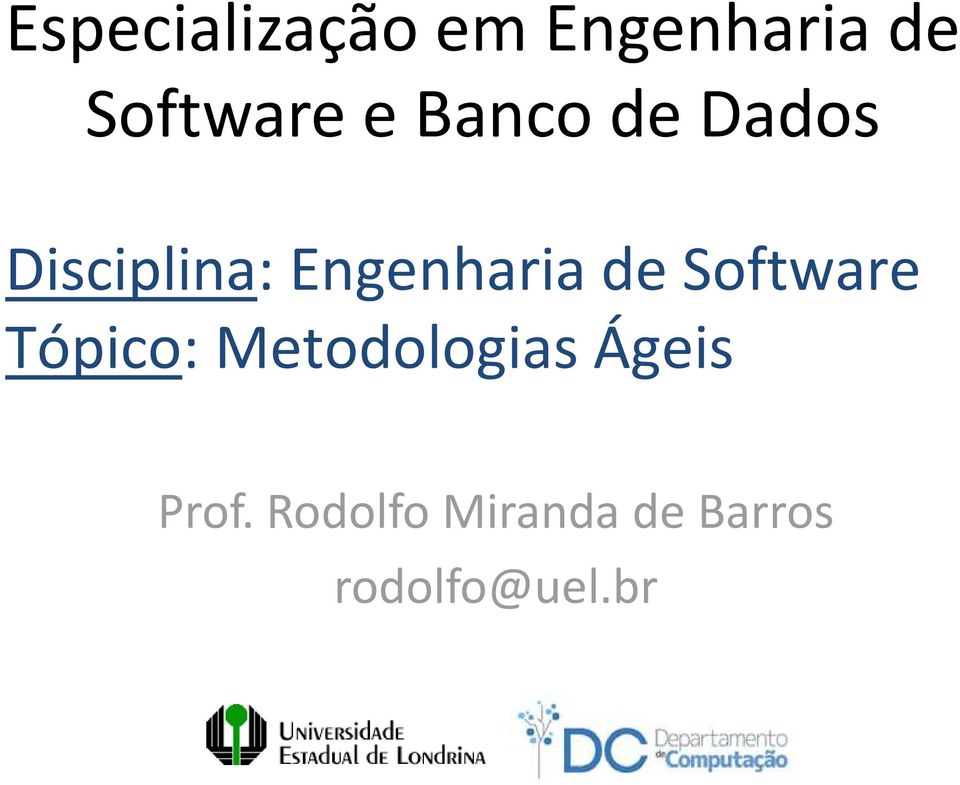 de Software Tópico: Metodologias Ágeis