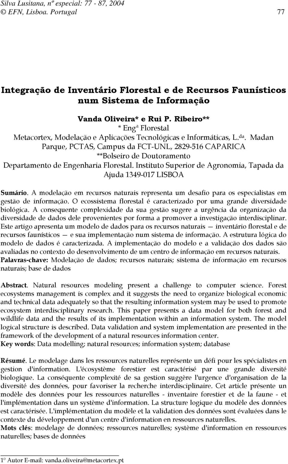 Madan Parque, PCTAS, Campus da FCT-UNL, 2829-516 CAPARICA **Bolseiro de Doutoramento Departamento de Engenharia Florestal. Instituto Superior de Agronomia, Tapada da Ajuda 1349-017 LISBOA Sumário.