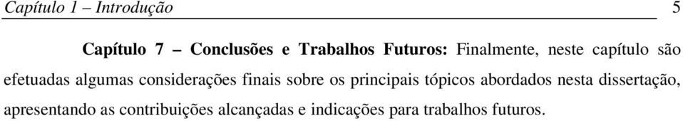 finais sobre os principais tópicos abordados nesta dissertação,