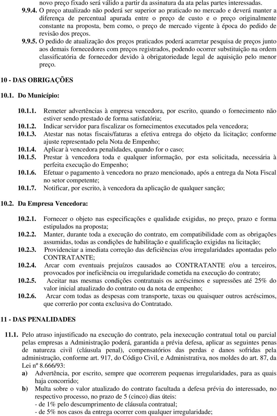 preço de mercado vigente à época do pedido de revisão dos preços. 9.9.5.