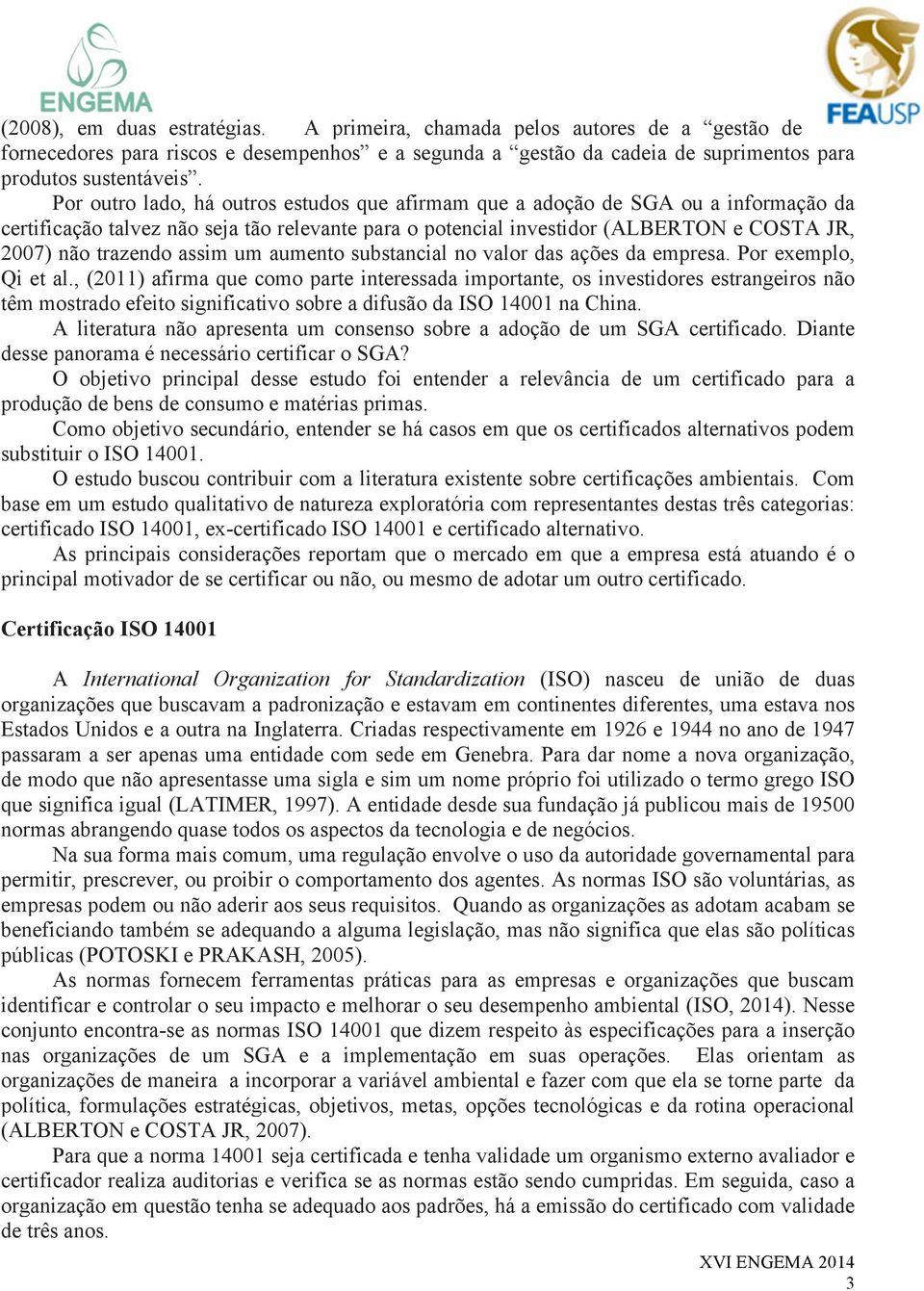 assim um aumento substancial no valor das ações da empresa. Por exemplo, Qi et al.