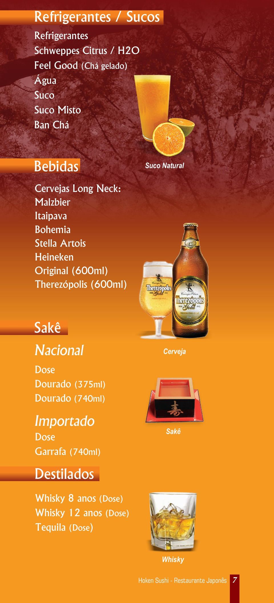 Therezópolis (600ml) Sakê Nacional Cerveja Dose Dourado (375ml) Dourado (740ml) Importado Dose Garrafa (740ml)