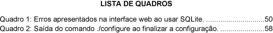 SQLite.... 50 Quadro 2: Saída do comando.