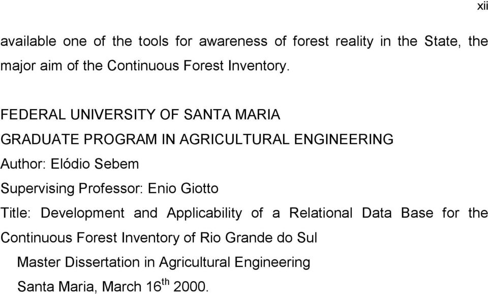 FEDERAL UNIVERSITY OF SANTA MARIA GRADUATE PROGRAM IN AGRICULTURAL ENGINEERING Author: Elódio Sebem Supervising