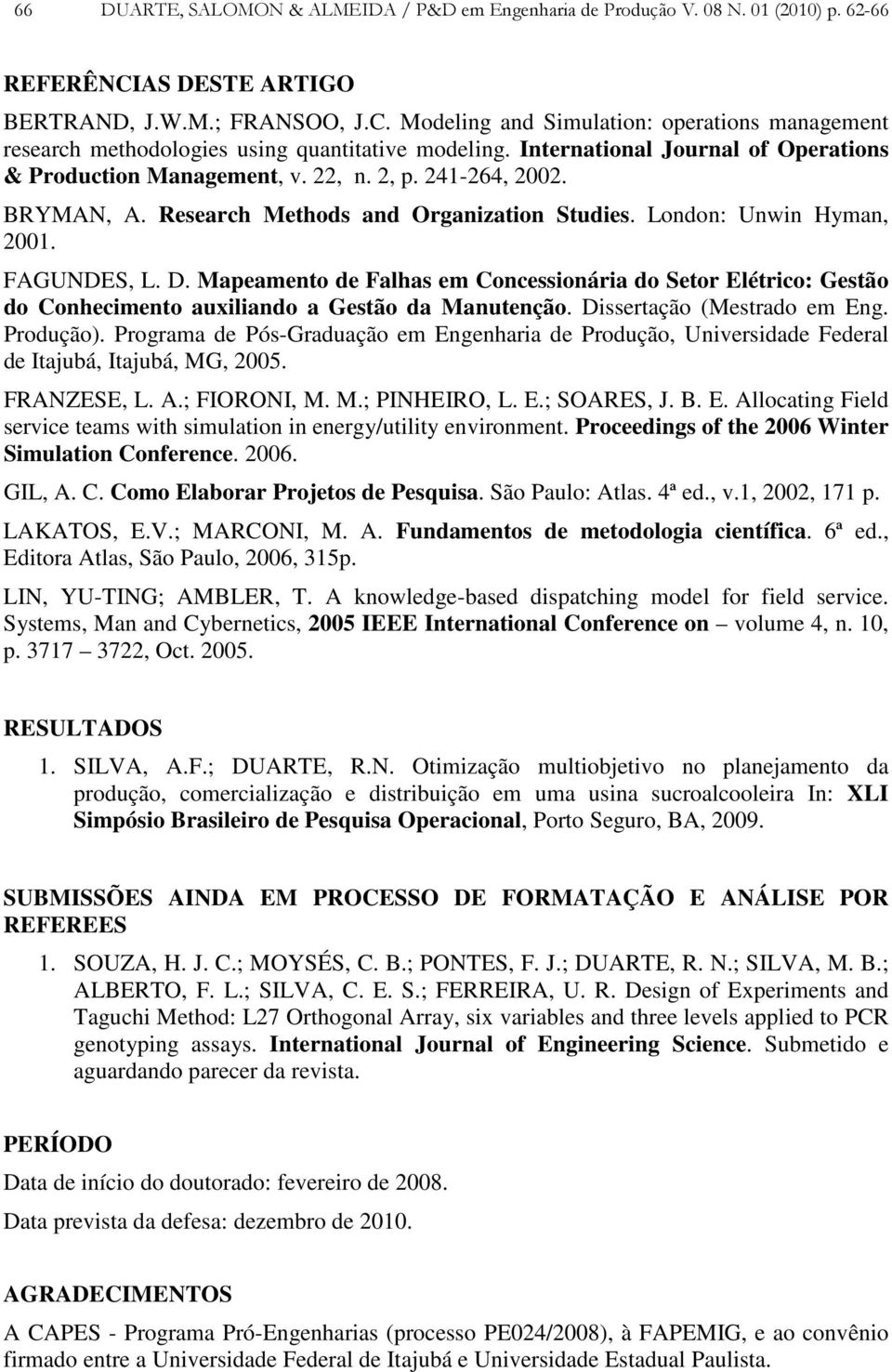 Mapeamento de Falhas em Concessionária do Setor Elétrico: Gestão do Conhecimento auxiliando a Gestão da Manutenção. Dissertação (Mestrado em Eng. Produção).