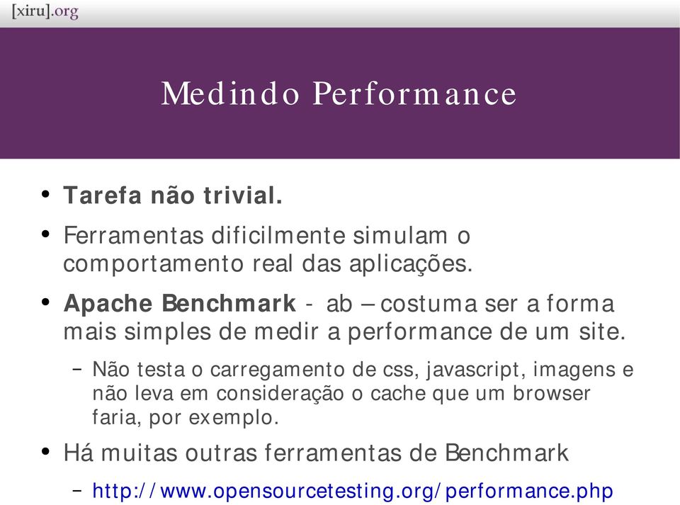 Apache Benchmark - ab costuma ser a forma mais simples de medir a performance de um site.