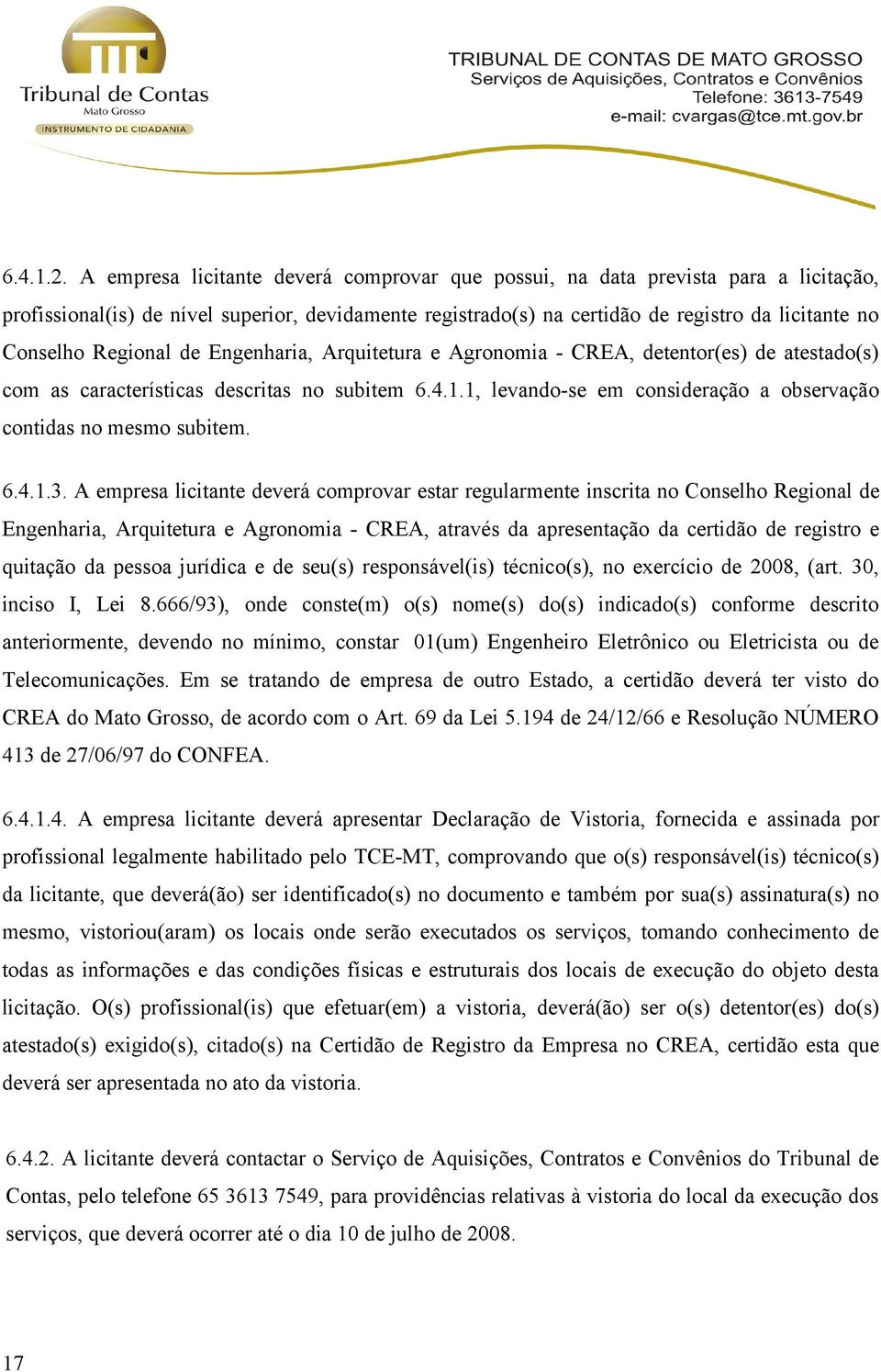 Regional de Engenharia, Arquitetura e Agronomia - CREA, detentor(es) de atestado(s) com as características descritas no subitem 6.4.1.