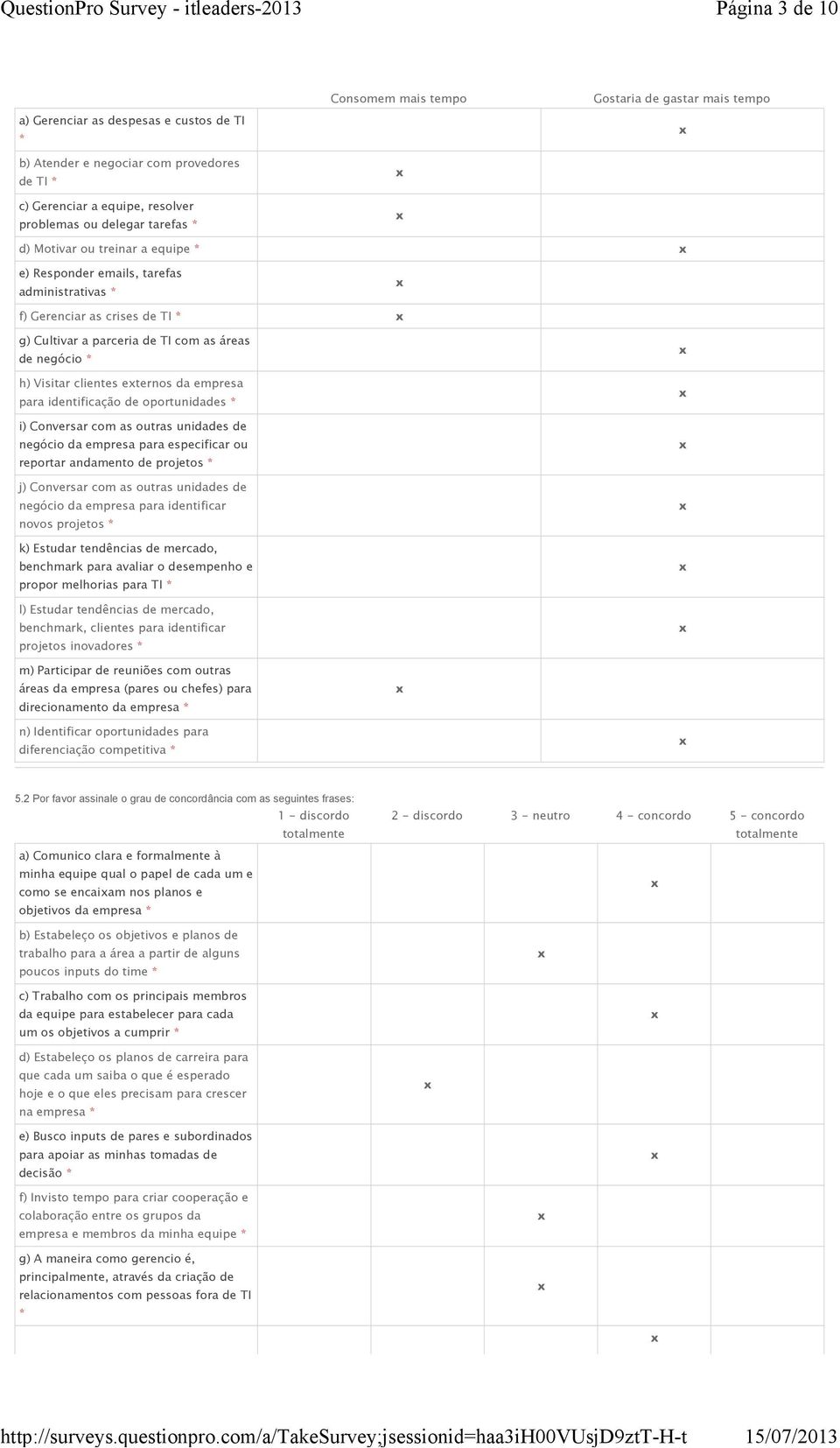 empresa para identificação de oportunidades i) Conversar com as outras unidades de negócio da empresa para especificar ou reportar andamento de projetos j) Conversar com as outras unidades de negócio