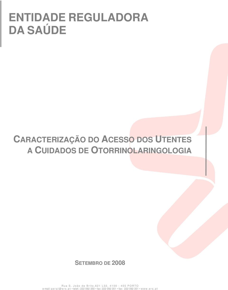 S. João de Brito,621 L32, 4100-455 PORTO e-mail: g eral@ ers.