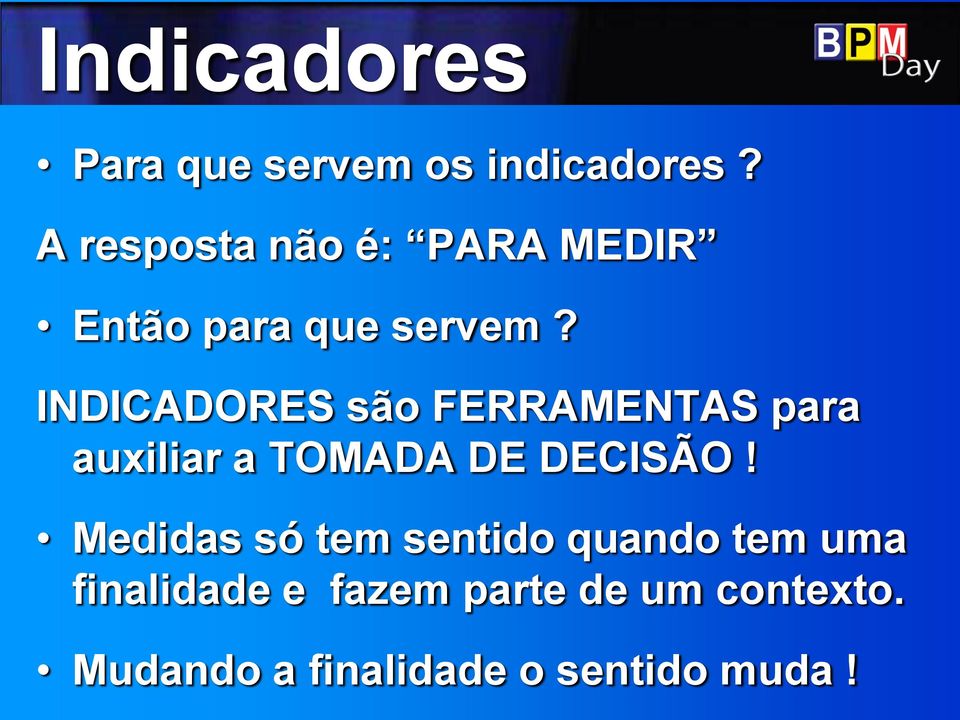 INDICADORES são FERRAMENTAS para auxiliar a TOMADA DE DECISÃO!