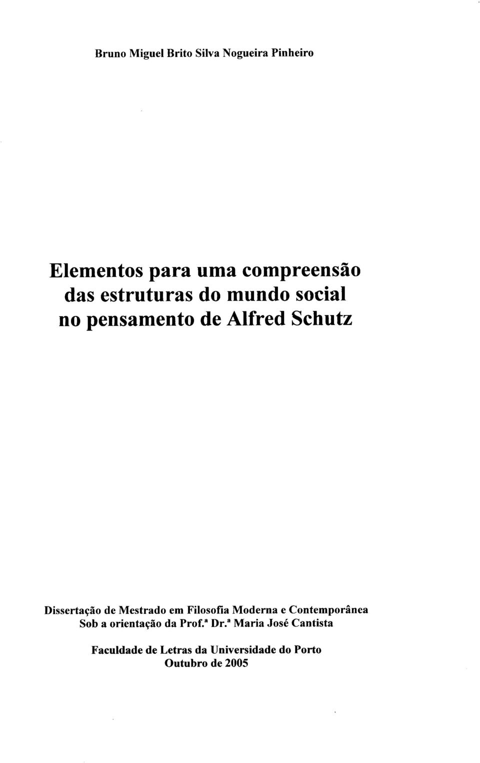 Mestrado em Filosofia Moderna e Contemporânea Sob a orientação da Prof. a Dr.