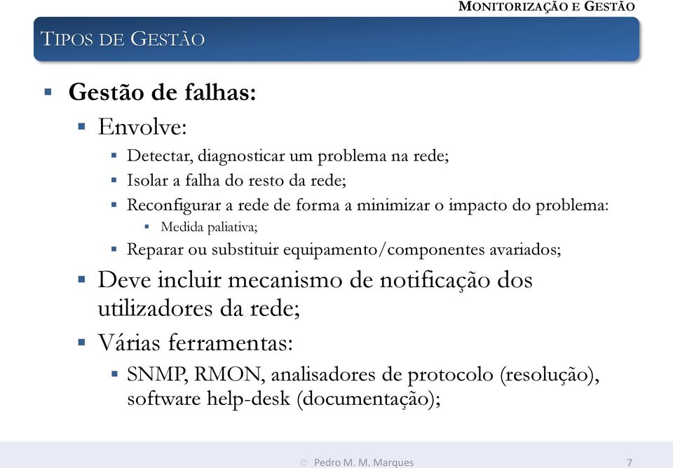 substituir equipamento/componentes avariados; Deve incluir mecanismo de notificação dos utilizadores da