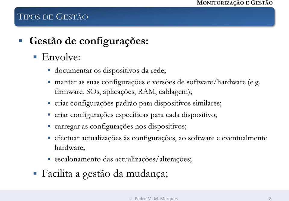 firmware, SOs, aplicações, RAM, cablagem); criar configurações padrão para dispositivos similares; criar configurações