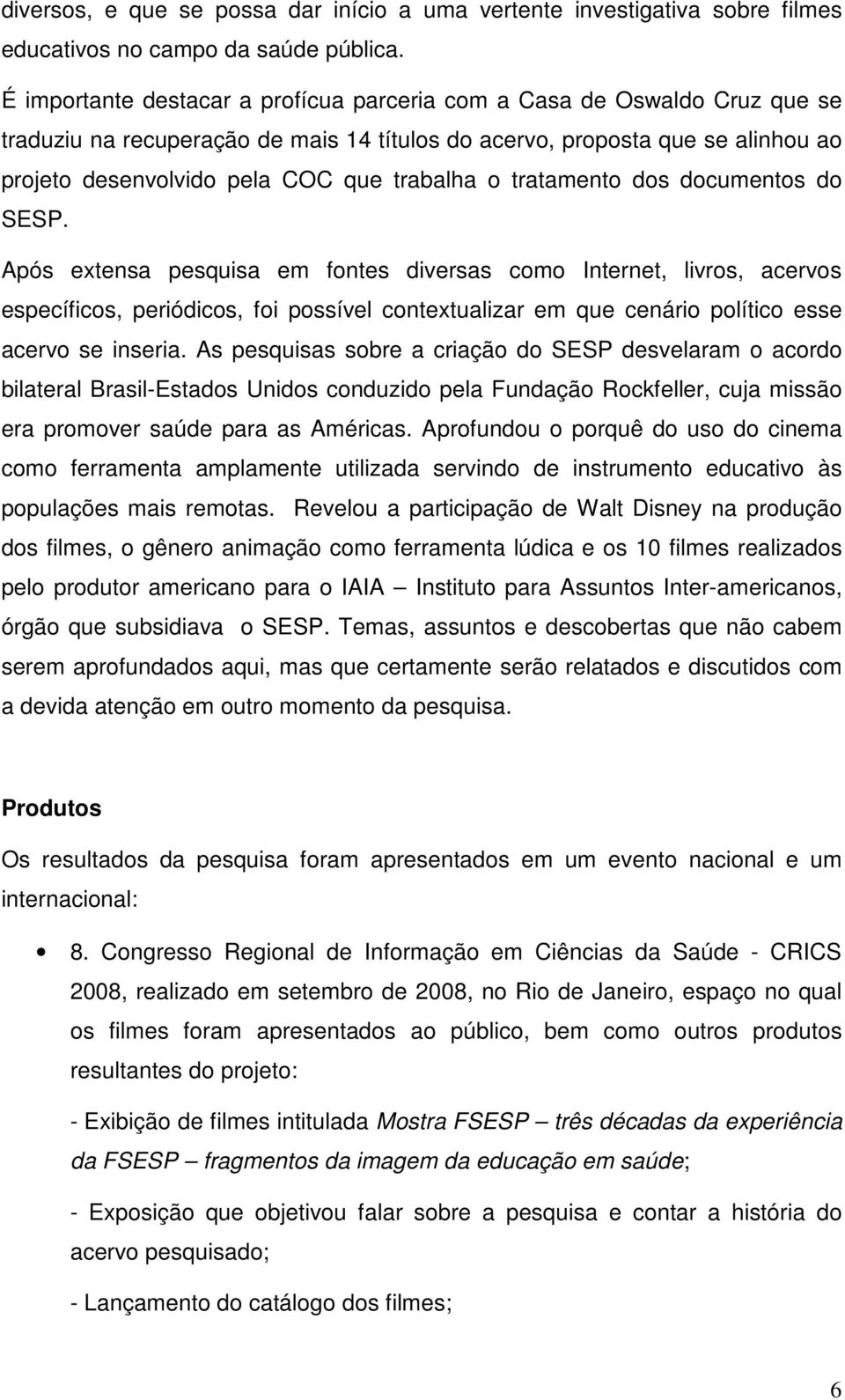 o tratamento dos documentos do SESP.